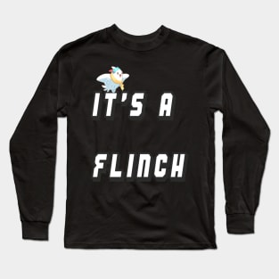 It's A Flinch Long Sleeve T-Shirt